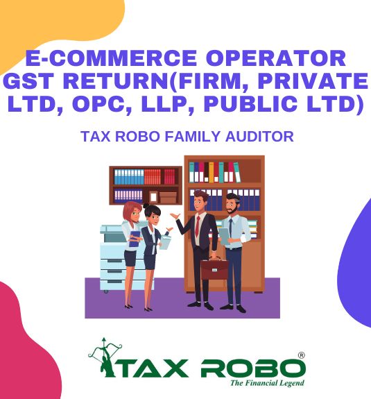 E-commerce Operator GST Return (Firm, Private Ltd, OPC, LLP, Public Ltd) - Tax Robo Basic