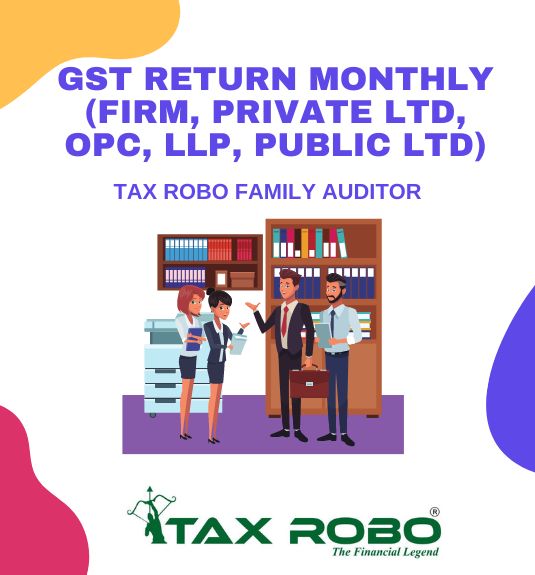 GST Return Monthly (Firm, Private Ltd, OPC, LLP, Public Ltd) - Tax Robo Basic